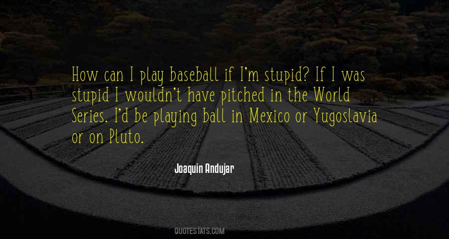 Joaquin Andujar Quotes #1404330