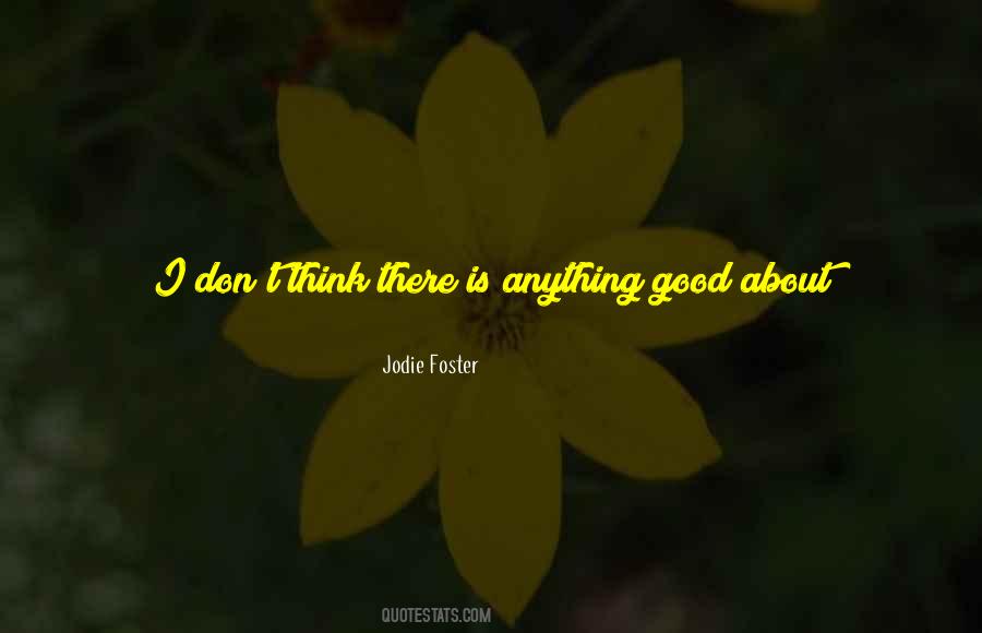 Jodie Foster Quotes #465847