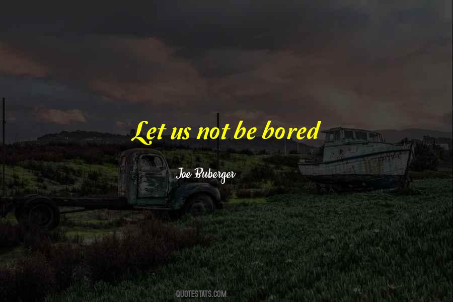 Joe Buberger Quotes #692482