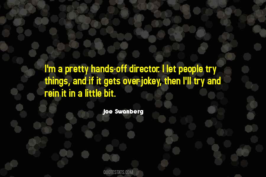 Joe Swanberg Quotes #22404