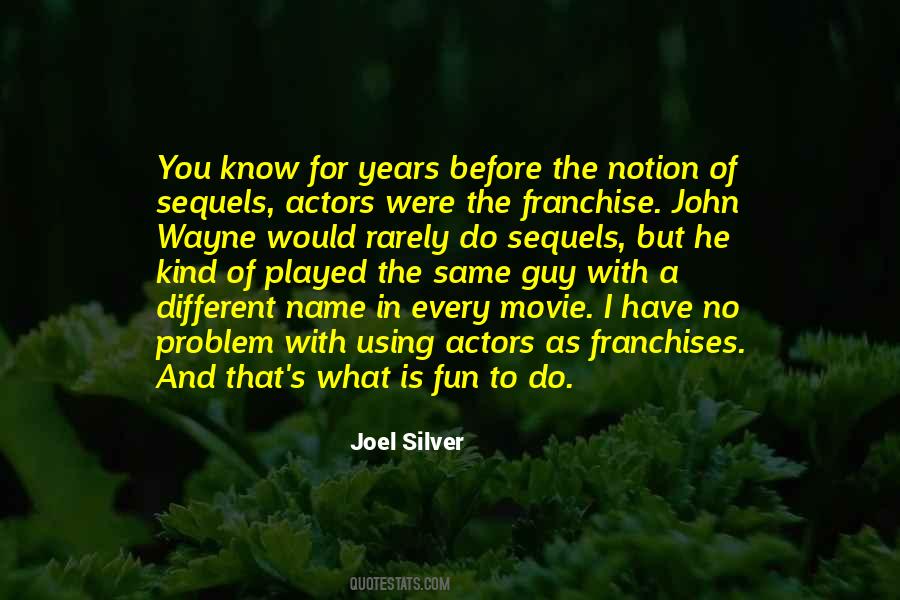 Joel Silver Quotes #1708770