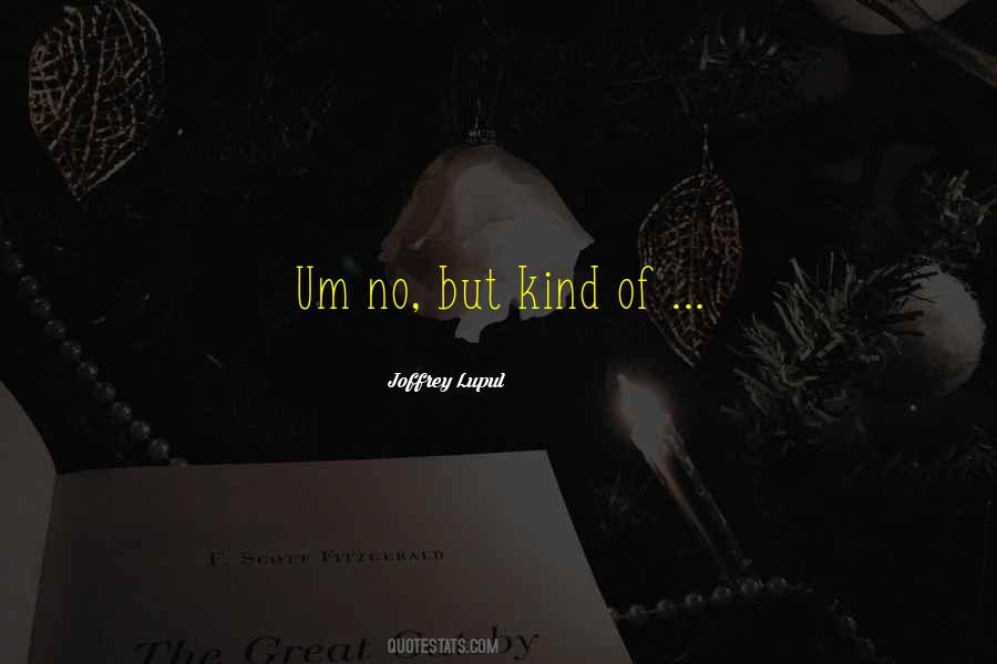 Joffrey Lupul Quotes #1824216 Joffrey Lupul Quotes #1824216