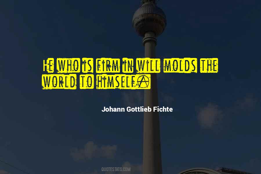 Johann Gottlieb Fichte Quotes #1212797