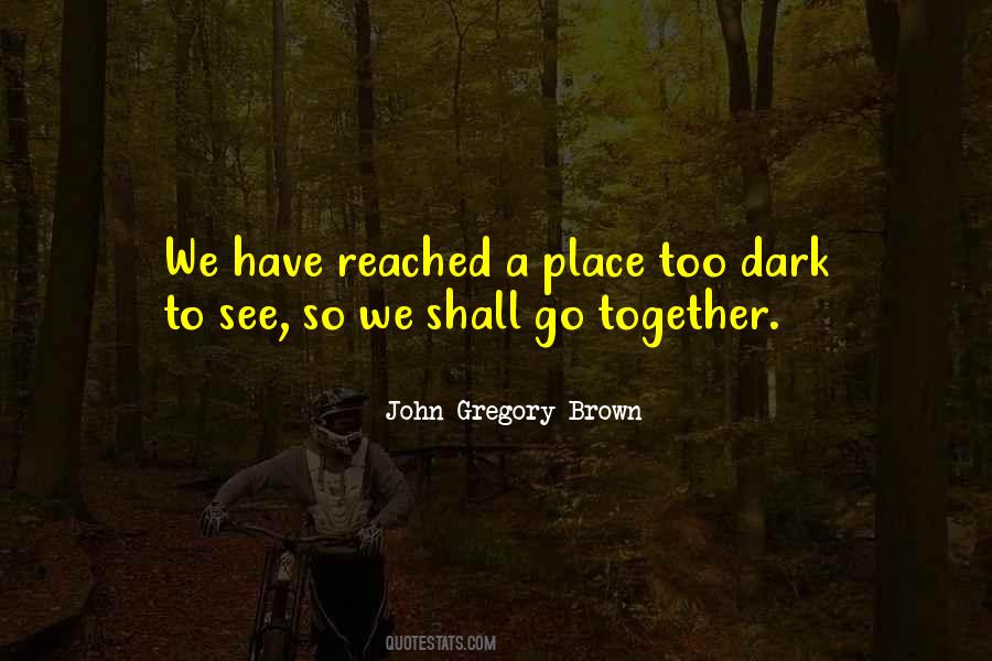 John Gregory Brown Quotes #846529