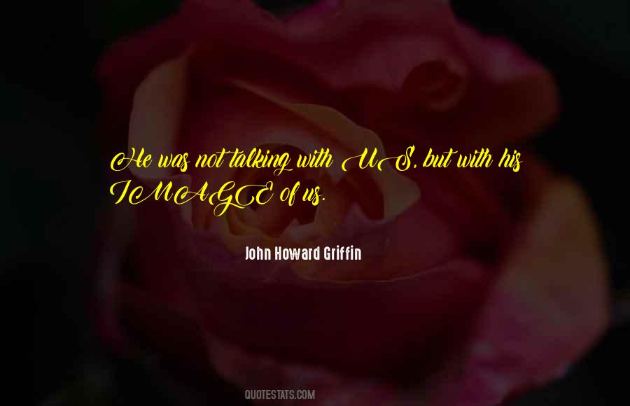 John Howard Griffin Quotes #1448332