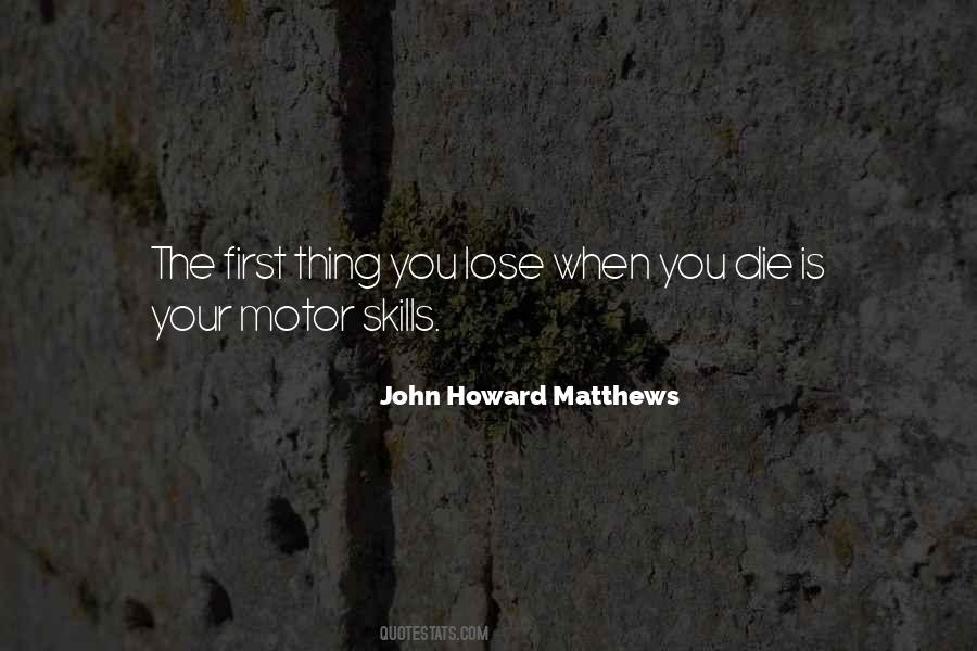 John Howard Matthews Quotes #443049
