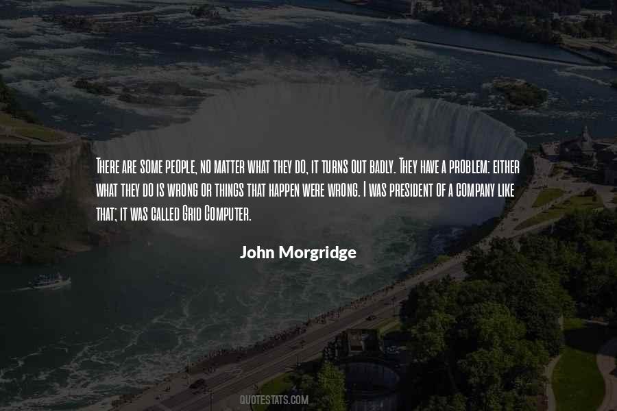 John Morgridge Quotes #1496887