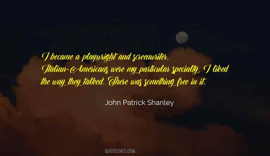 John Patrick Shanley Quotes #1013114