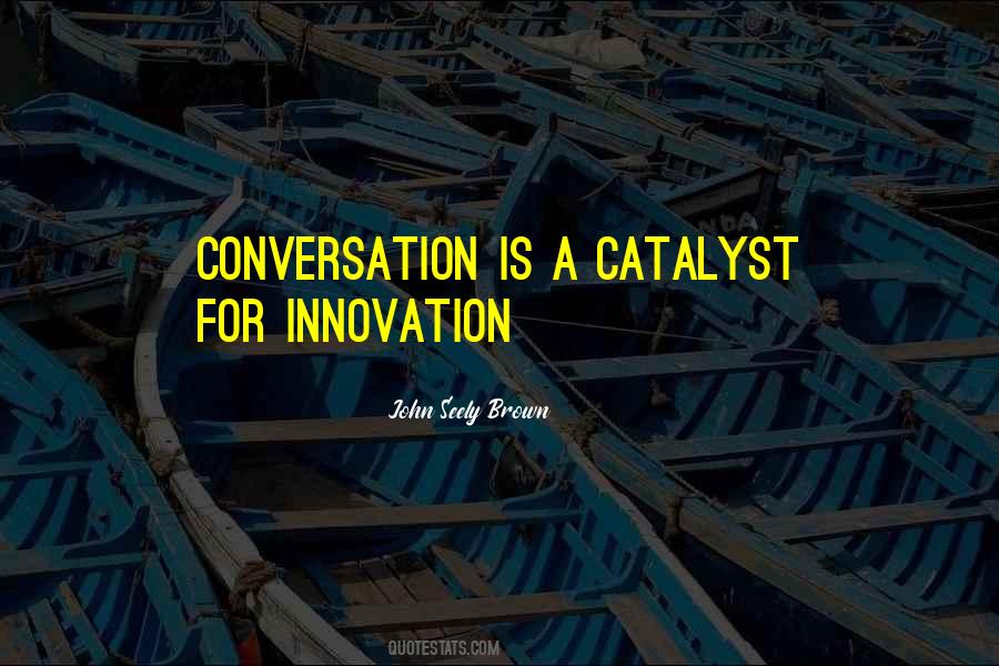 John Seely Brown Quotes #298384