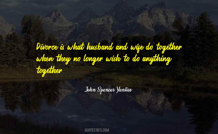 John Spencer Yantiss Quotes #318964