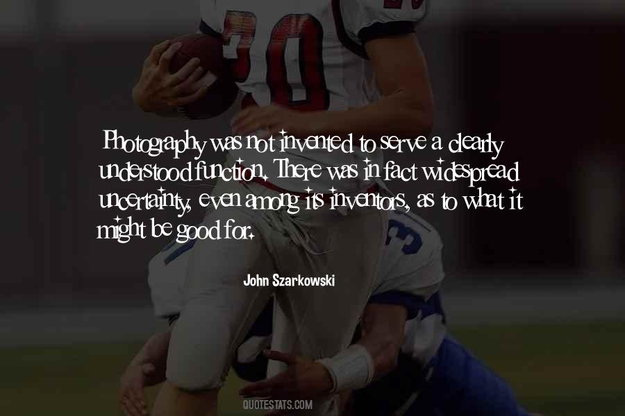 John Szarkowski Quotes #1314206