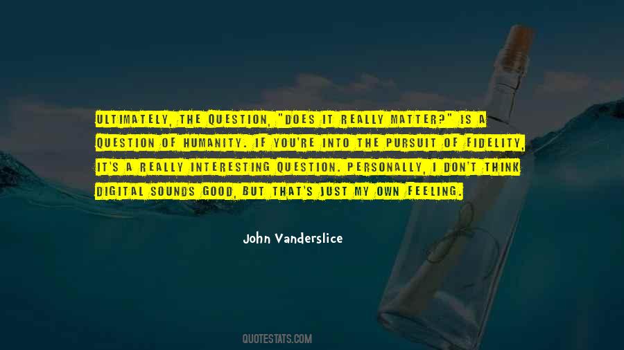 John Vanderslice Quotes #807287
