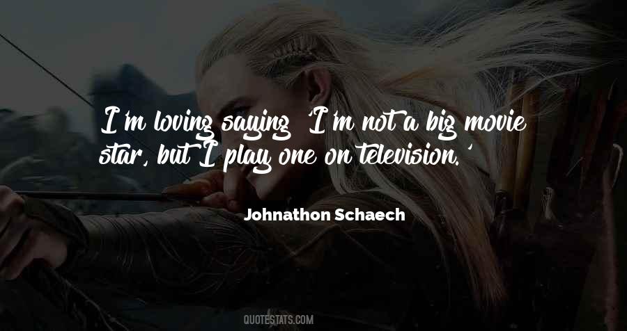 Johnathon Schaech Quotes #1448443