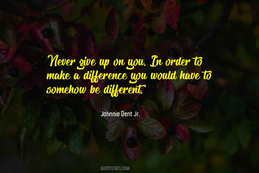Johnnie Dent Jr. Quotes #1052893