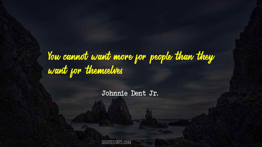 Johnnie Dent Jr. Quotes #1435541