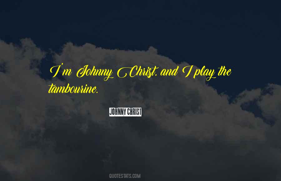 Johnny Christ Quotes #348561