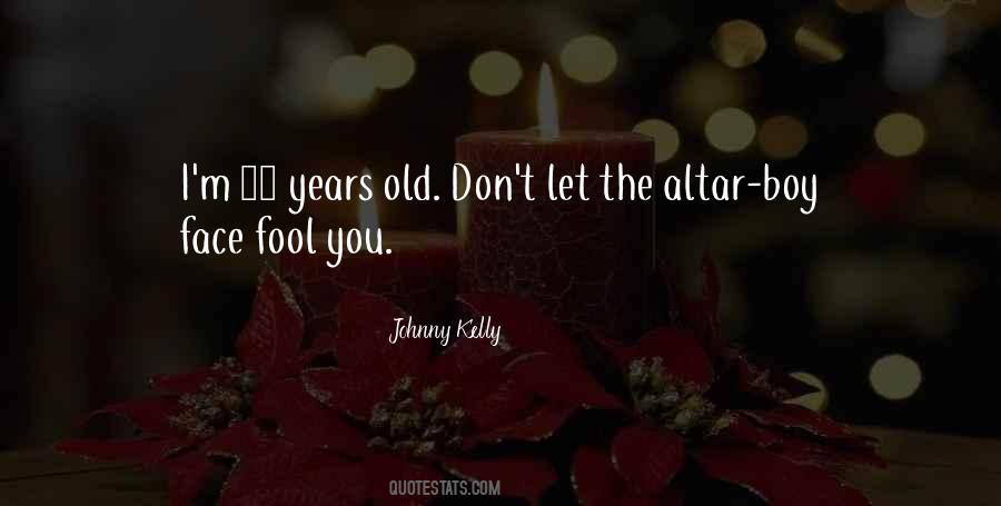 Johnny Kelly Quotes #1145487