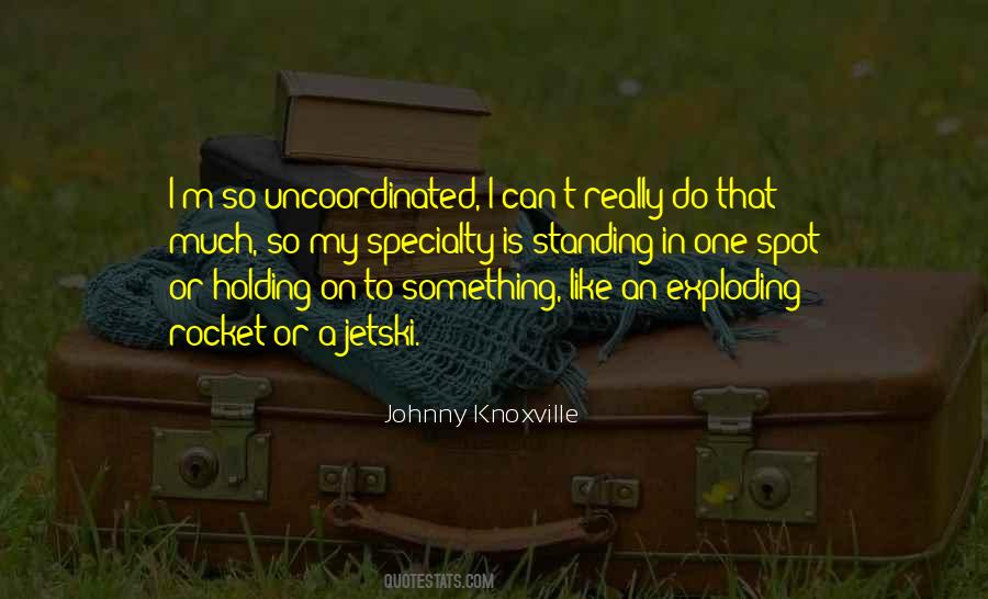 Johnny Knoxville Quotes #127278