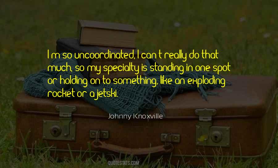 Johnny Knoxville Quotes #127278