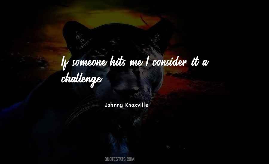 Johnny Knoxville Quotes #1552287