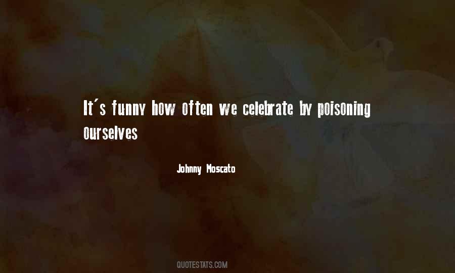 Johnny Moscato Quotes #148747