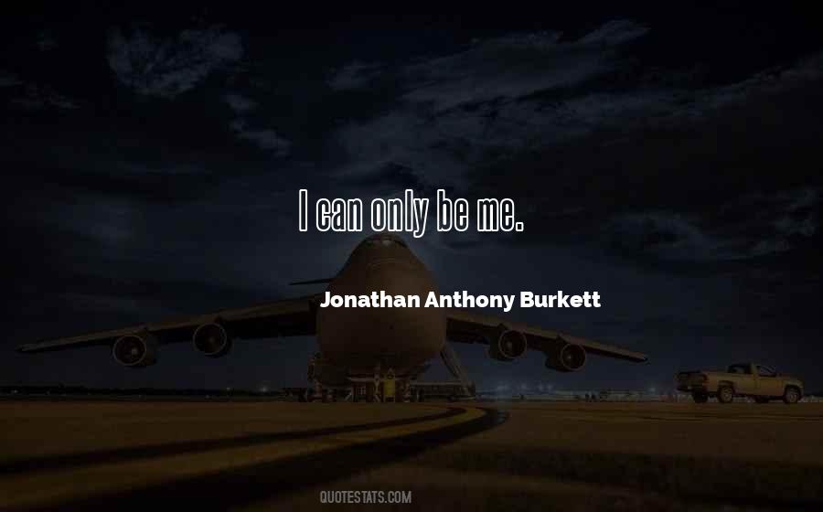 Jonathan Anthony Burkett Quotes #1347287