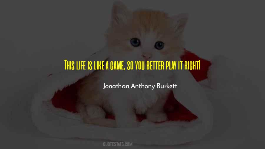 Jonathan Anthony Burkett Quotes #1785278