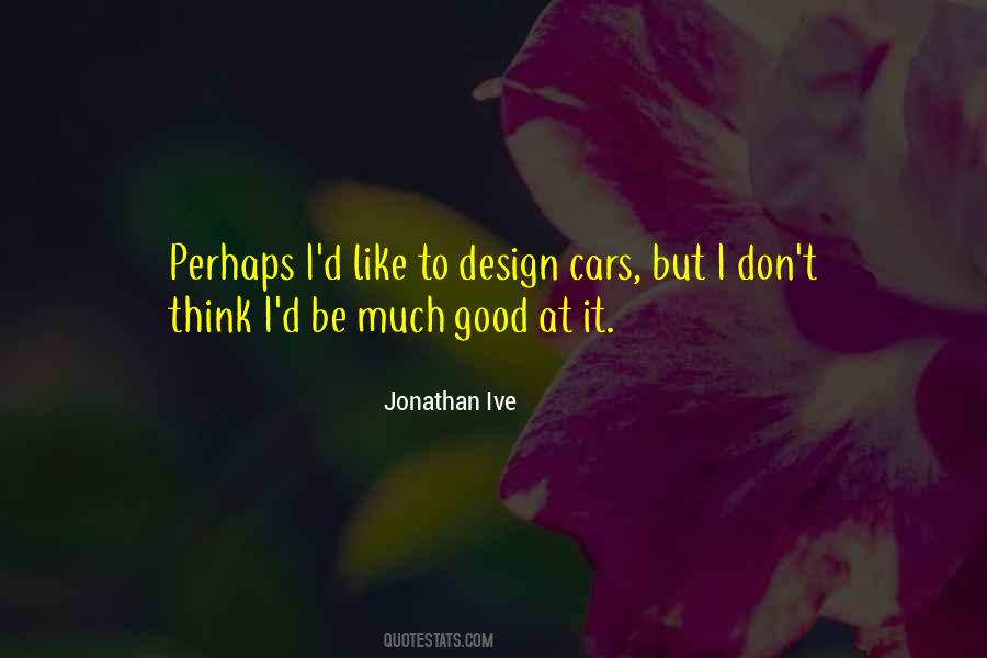 Jonathan Ive Quotes #199108