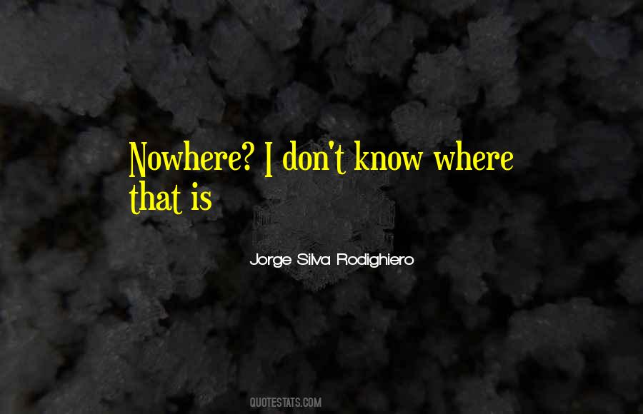 Jorge Silva Rodighiero Quotes #1120724