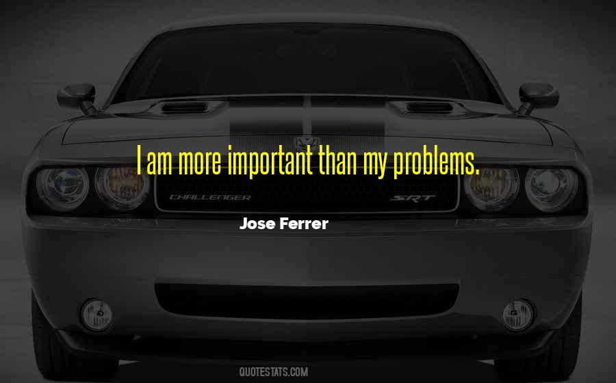 Jose Ferrer Quotes #914994