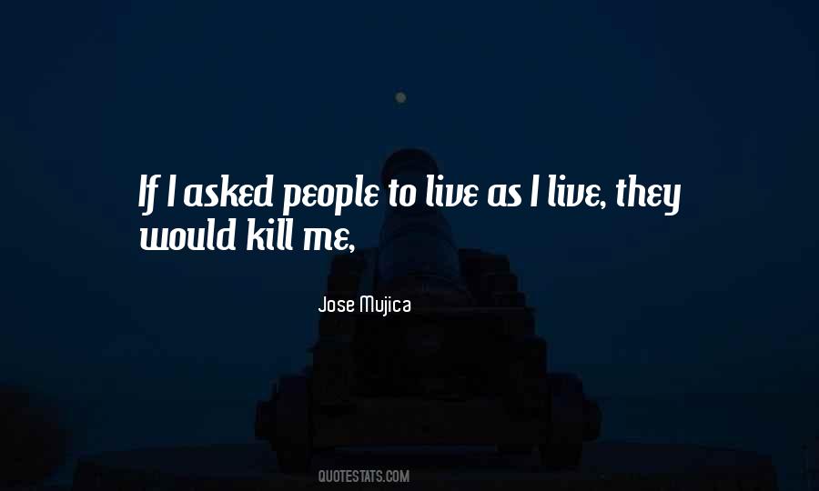 Jose Mujica Quotes #1019571