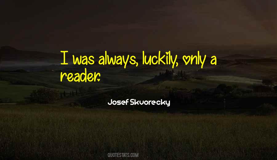 Josef Skvorecky Quotes #126820
