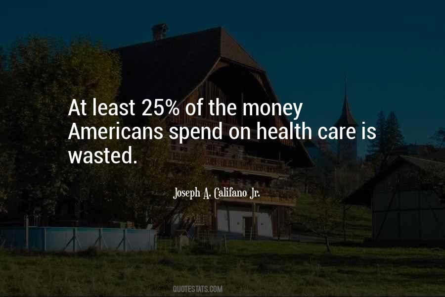 Joseph A. Califano Jr. Quotes #1698159 Joseph A. Califano Jr. Quotes #1698159