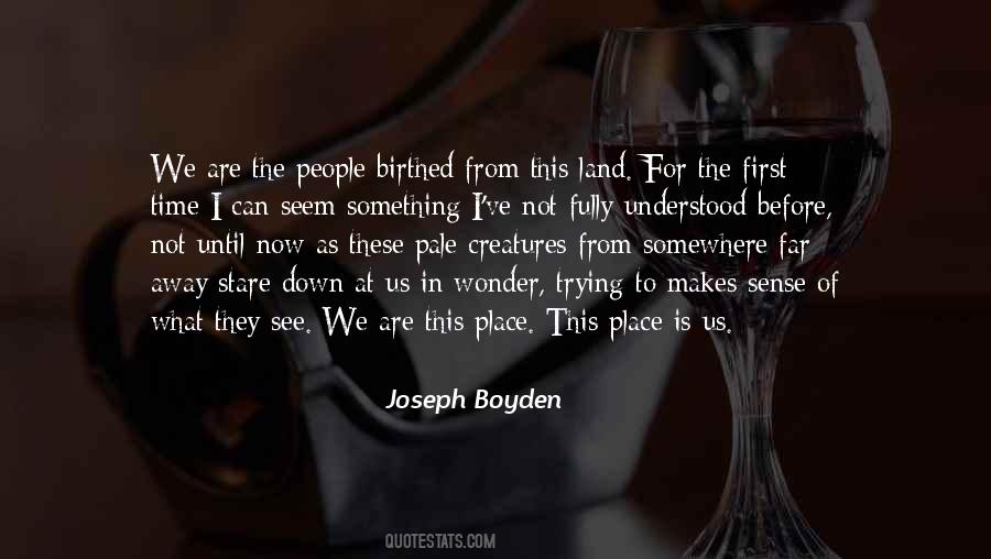 Joseph Boyden Quotes #1833750