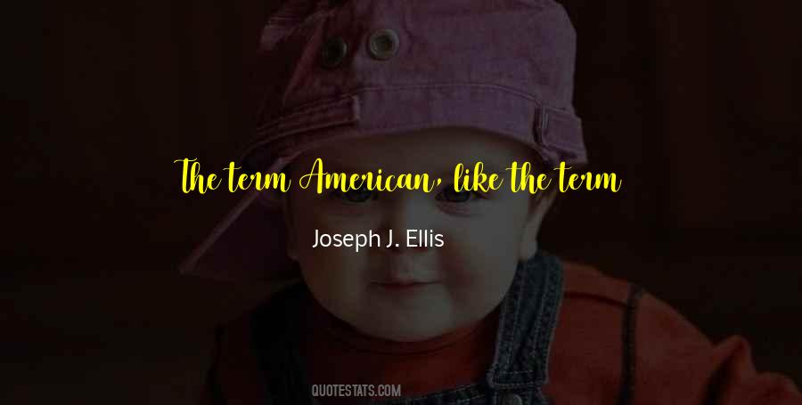 Joseph J. Ellis Quotes #607852