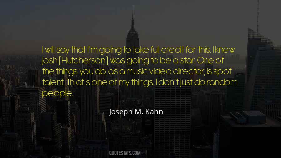 Joseph M. Kahn Quotes #1016204