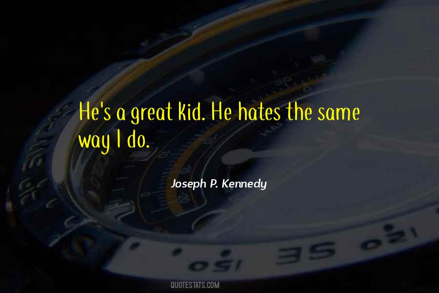 Joseph P. Kennedy Quotes #1006939