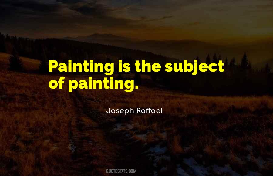 Joseph Raffael Quotes #1171211