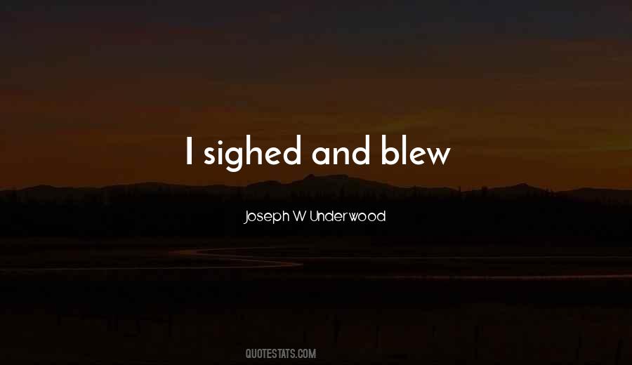 Joseph W Underwood Quotes #1753833