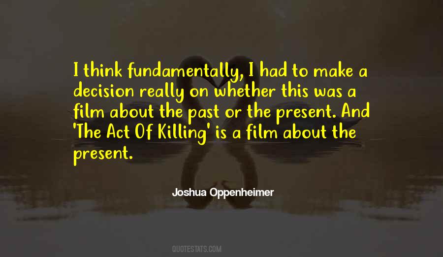 Joshua Oppenheimer Quotes #1424325