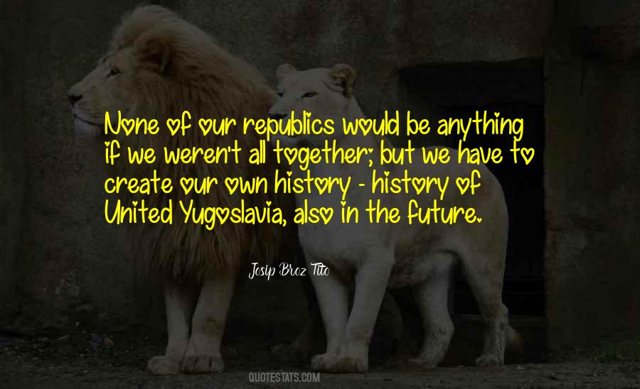 Josip Broz Tito Quotes #598861