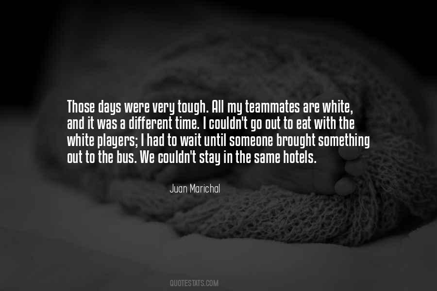 Juan Marichal Quotes #656768