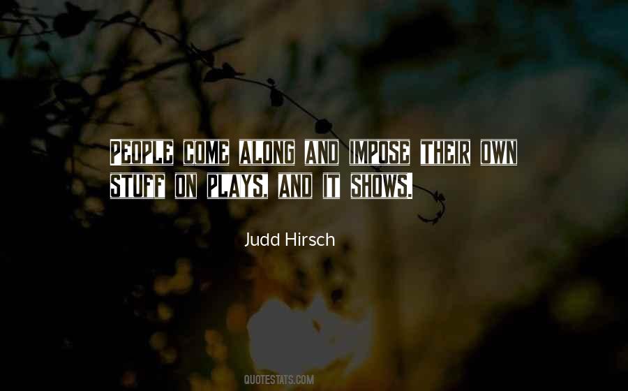 Judd Hirsch Quotes #471426