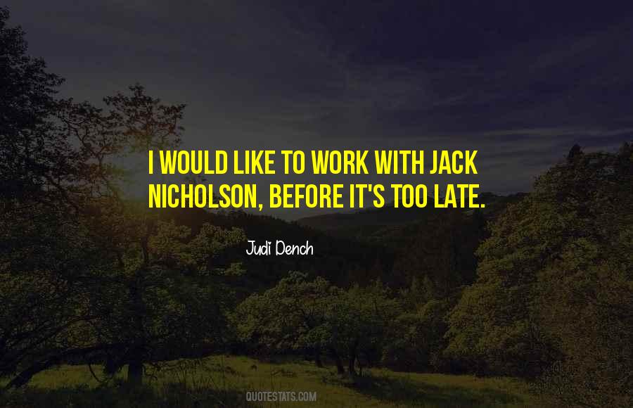 Judi Dench Quotes #1773249