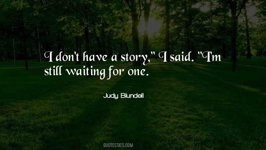 Judy Blundell Quotes #1726358