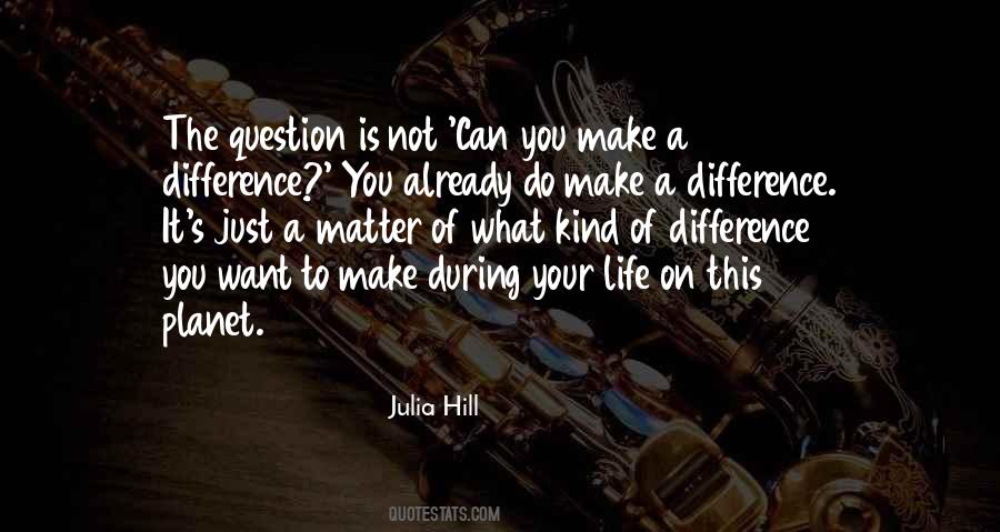 Julia Hill Quotes #1545868