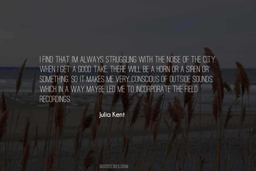 Julia Kent Quotes #70055