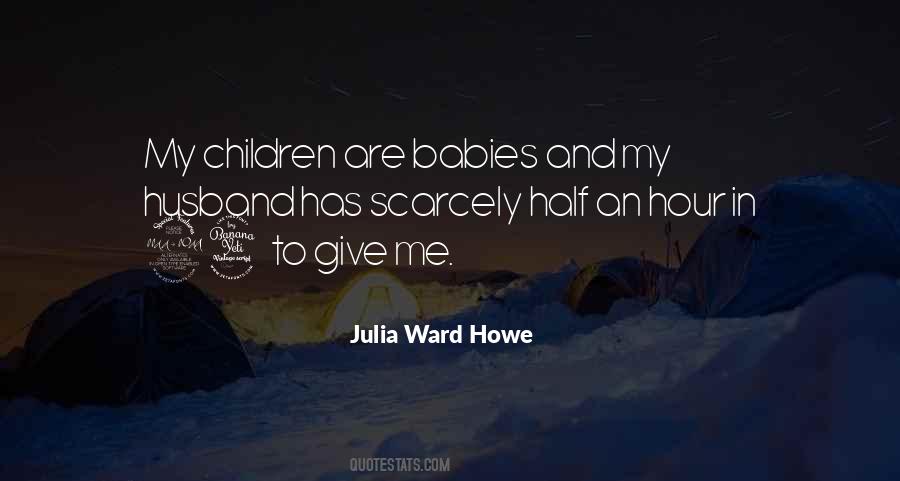 Julia Ward Howe Quotes #980606