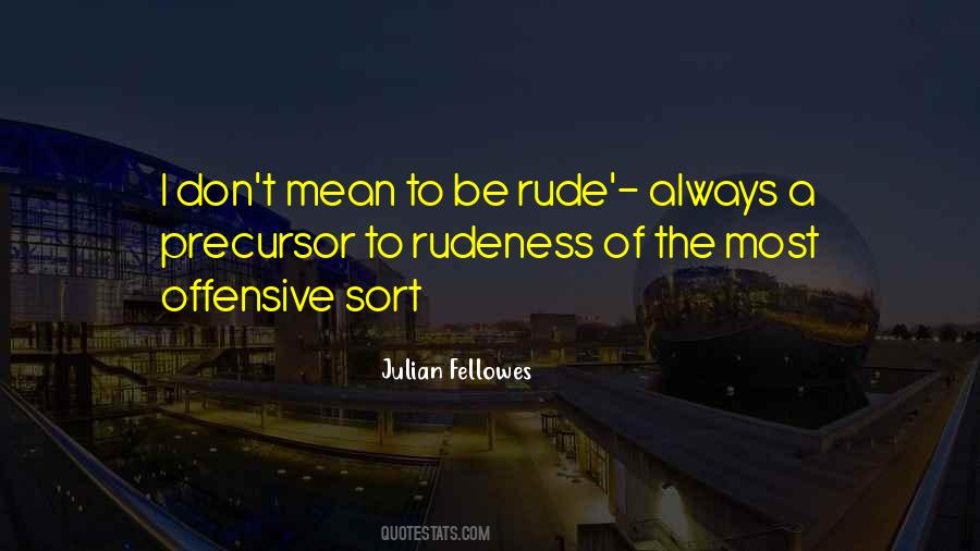 Julian Fellowes Quotes #1406345