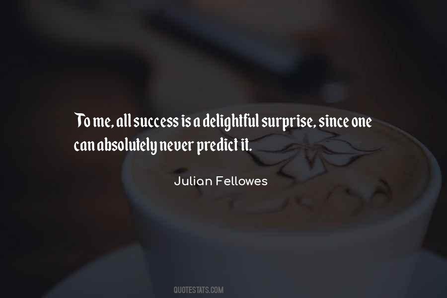 Julian Fellowes Quotes #750988